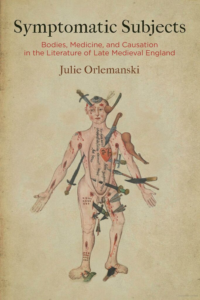 Cover of Julie Orlemanski's Symptomatic Subjects: Bodies, Medicine, and Causation in the Literature of Late Medieval England