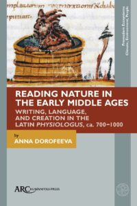 Cover of Reading Nature in the Early Middle Ages: Writing, Language, and Creation in the Latin Physiologus, by Anna Dorofeeva